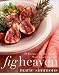 Book Fig Heaven: 70 Recipes for the World's Most Luscious Fruit