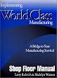 Implementing World Class Manufacturing: A Bridge To Your Manufacturing Survival - Shop Floor Manual