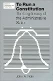 To Run a Constitution:  The Legitimacy of the Administrative State