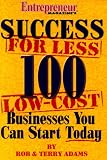 Success For Less 100 Low Cost Businesses You Can Start Today