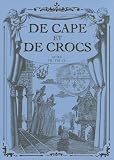 De Cape et de Crocs : Actes VII - VIII - IX : Coffret 3 volumes : Tome 7, Chasseurs de chim�res ; Tome 8, Le ma�tre d'armes ; Tome 9, Revers de fortune