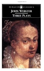 John Webster-Three Plays: The White Devil, the Duchess of Malfi, the Devil's Law-Case (English Library)