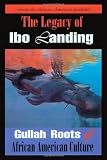 The Legacy of Ibo Landing: Gullah Roots of African American Culture