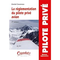 La r�glementation du pilote priv� avion - 5e �dition