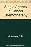 Single agents in cancer chemotherapy