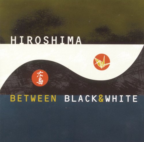Hiroshima - Between Black & White - Zortam Music