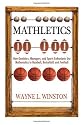Mathletics: How Gamblers, Managers, and Sports Enthusiasts Use Mathematics in Baseball, Basketball, and Football