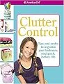 Clutter Control (Tips and Crafts to Organize Your Bedroom, Backpack, Locker, Life) (American Girl) (Volume 1) (Paperback)