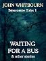Waiting for a Bus and other stories (Binscombe Tales)
