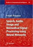 Speech, Audio, Image and Biomedical Signal Processing using Neural Networks (Studies in Computational Intelligence)
