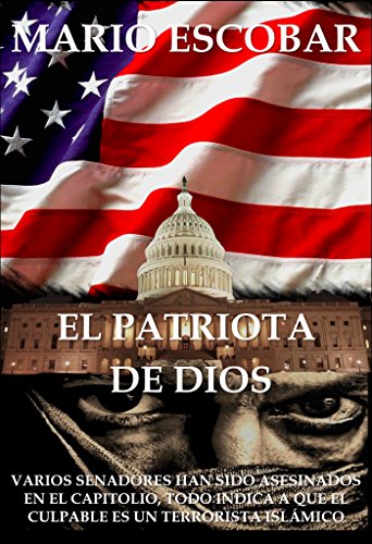 El patriota de Dios: El terror ha llegado al corazón de Washington (Spanish Edition), by Mario Escobar