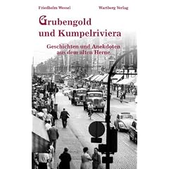 Grubengold und Kumpelriviera - Geschichten und Anekdoten aus dem alten Herne