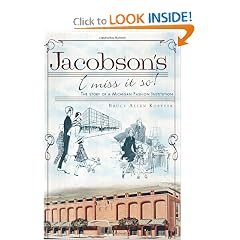 Jacobson's: I Miss It So!: The Story of a Michigan Fashion Institution (The History Press) by Bruce Allen Kopytek