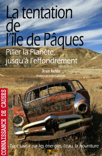 La tentation de l'île de Pâques - Piller la planète jusqu'à l'effondrement (Connaissance de causes)