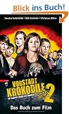 Vorstadtkrokodile 2: Die coolste Bande ist zur�ck: Die coolste Bande ist zur�ck . Buch zum Film