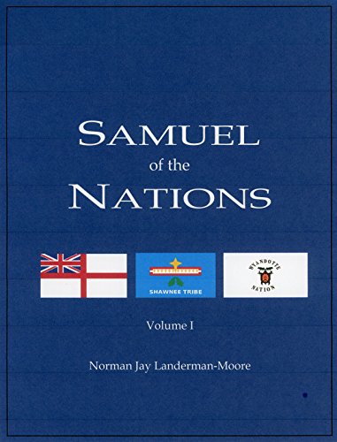 SAMUEL of the NATIONS Volume I: At Home In Cardington The Crossing On Colonial Soil, by Norman Jay Landerman-Moore SAMUEL of the NATIONS Volume I: At Home In Cardington The Crossing On Colonial Soil, by Norman Jay Landerman-Moore