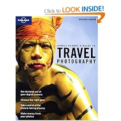 Travel Photography: A Guide to Taking Better Pictures (Lonely Planet How to Guide)