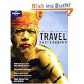 Lonely Planet's Guide to Travel Photography: A Guide to Taking Better Pictures (How to)