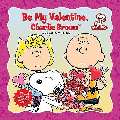 [(Peanuts: Be My Valentine, Charlie Brown )] [Author: Charles M. Schulz] [Jan-2010]