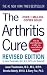 The Arthritis Cure, Revised and Updated: The Medical Miracle That Can Halt, Reverse, And May Even Cure Osteoarthritis
