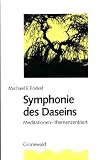 Symphonie des Daseins. Meditationen - themenzentriert