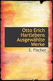 Otto Erich Hartlebens Ausgew�hlte Werke
