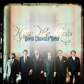 How He Loves by David Crowder*Band