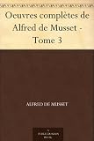 Oeuvres complètes de Alfred de Musset - Tome 3