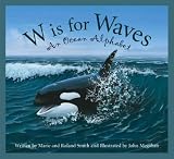 W Is For Waves An Ocean Alphabet (Sleeping Bear Alphabets Science) W Is For Waves