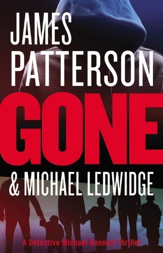 Gone (Michael Bennett) by Patterson, James, Ledwidge, Michael (2013) Hardcover