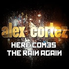 Download: Alex Cortez – Here Comes The Rain Again (Oldschool Mix)
