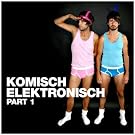 Komisch Elektronisch Part 1