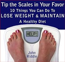 Click to Download Free Kindle Book -> Tip the Scales in Your Favor: 10 Things You Can Do To Lose Weight and Maintain A Healthy Diet