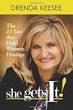 She Gets It!: The 11 Lies that Hold Women Hostage