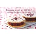 Craquez pour les sabl�s ! : 30 d�licieux desserts sur fond de p�te sabl�e