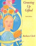 Growing Up Gifted: Developing the Potential of Children at Home and at School (6th Edition)
