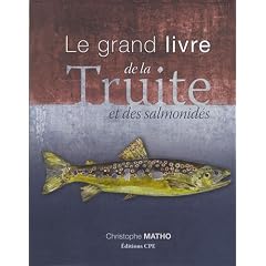 Le grand livre de la Truite et des Salmonid�s