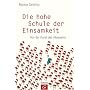Die hohe Schule der Einsamkeit: Von der Kunst des Alleinseins