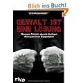 Gewalt ist eine L�sung: Morgens Polizist, abends Hooligan - mein geheimes Doppelleben