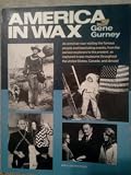 America in wax : an armchair tour visiting the famous people and fascinating events, from the earliest explorers to the present, as captured in wax museums throughout the United States, Canada, and abroad