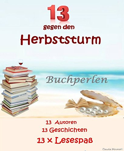 13 gegen den Herbststurm: 13 Autoren - 13 Geschichten - 13 x Lesespaß (German Edition)