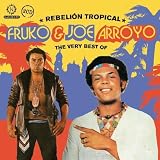 Rebelion Tropical: Very Best of Fruko & Joe Arroyo