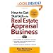 How to Get Started in the Real Estate Appraisal Business