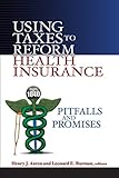 Using taxes to reform health insurance : pitfalls and promises
