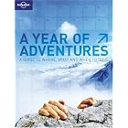 A Year of Adventures: Lonely Planet's Guide to Where, What And When to Do It by Andrew Bain
