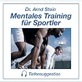 Mentales Training f�r Sportler. Tiefensuggestion