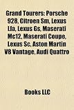 Grand Tourers: Porsche 928, Citron SM, Lexus Lfa, Lexus GS, Maserati Mc12, Maserati Coup, Lexus SC, Aston Martin V8 Vantage, Audi Qua