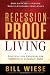 Recession-Proof Living: Practical life principles for thriving in uncertain times