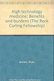 High technology medicine : benefits and burdens