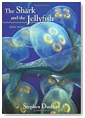 The Shark and the Jellyfish: More Stories in Natural History